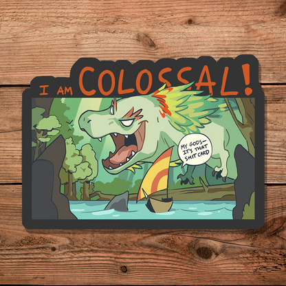 I am COLOSSAL! - Sticker